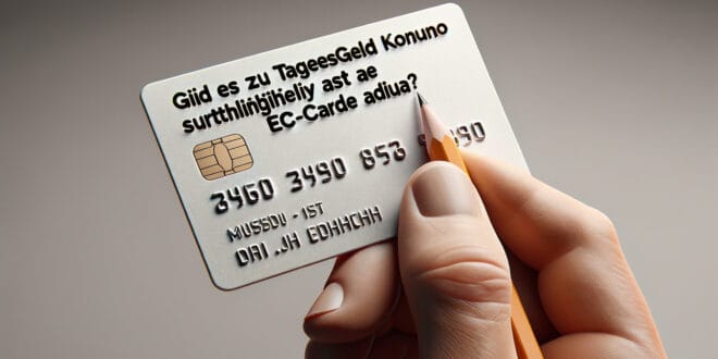 Gibt es zum Tagesgeldkonto eigentlich auch eine EC-Karte dazu?